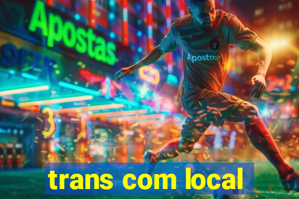 trans com local